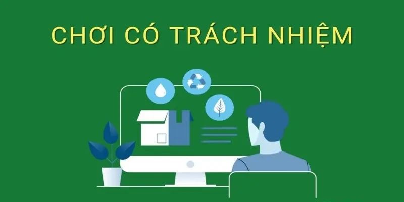 Cam kết chặt chẽ với người chơi có trách nhiệm