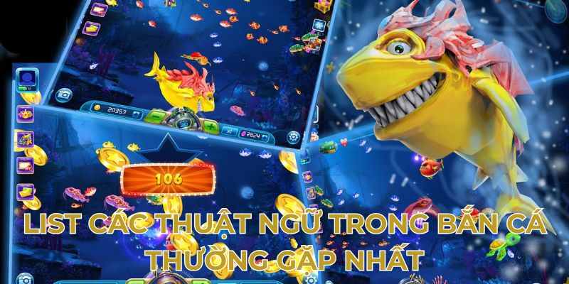 List các thuật ngữ trong bắn cá thường gặp